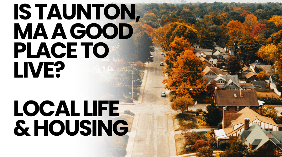 Is Taunton, MA a Good Place to Live? Local Life & Housing