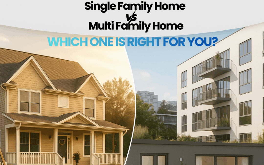 Single Family Home vs Multi Family Home: Which One Is Right for You?